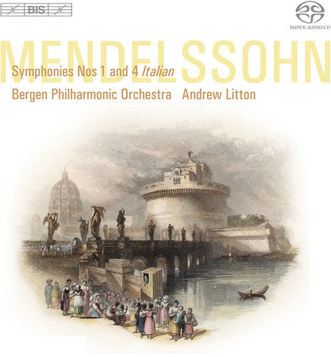 Mendelssohn / Bergen Philharmonic Orch / Litton: Ruy Blas Overtur Op 95 / Sym 1 Op 11 / Sym 4 Op 90 - SUPER-AUDIO CD