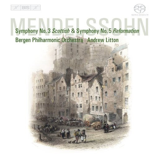 Mendelssohn / Bergen Philharmonic Orch / Litton: Symphony 3 & 5 - SUPER-AUDIO CD