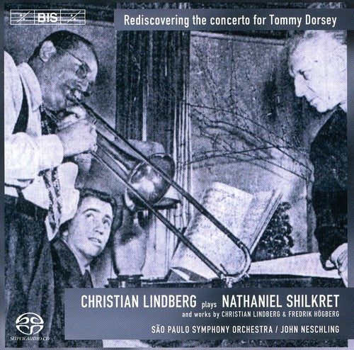Shilkret / Hogberg / Lindberg / Neschling: Concertos for Trombone & Orchestra - SUPER-AUDIO CD