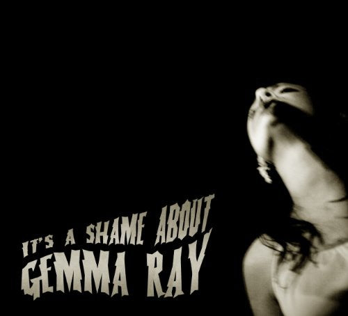 Gemma Ray: It's a Shame About Gemma Ray - COMPACT DISCS