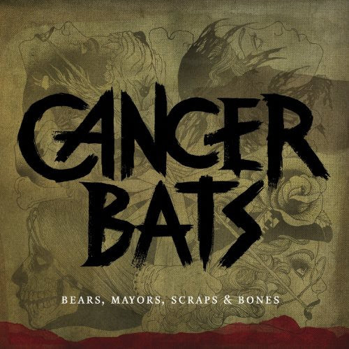 Cancer Bats: Bears Mayors Scraps & Bones