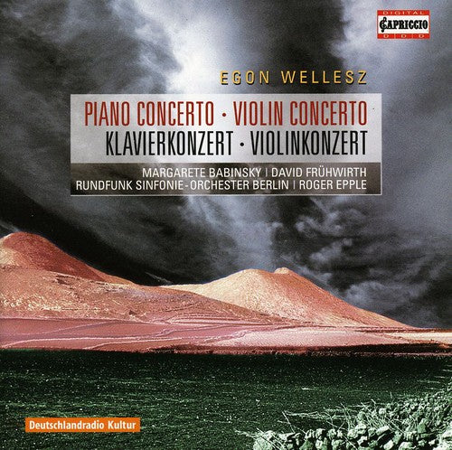 Wellesz / Babinsky / Fruhwirth / Brso / Epple: Piano Concerto / Violin Concerto
