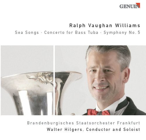 Vaughan Williams / Hilgers / Luig: Sea Songs / Concerto for Bass Tuba / Symphony 5