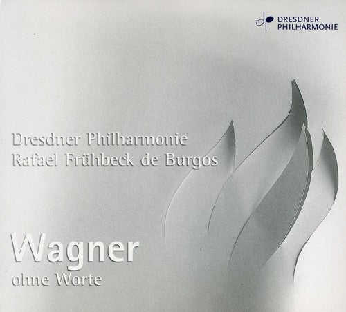 Wagner / Burgos / Dresden Philharmonic: Without the Words