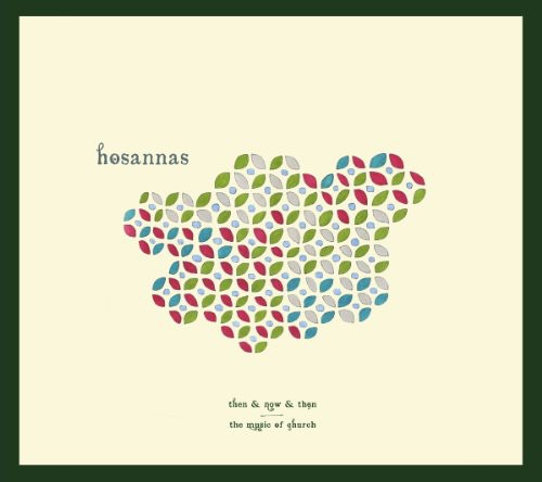 Hosannas: Then and Now and Then - COMPACT DISCS