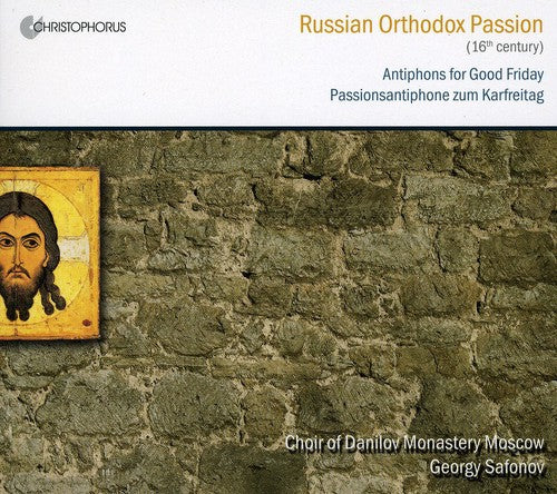 Choir of Danilov Monastery Moscow / Sofonov: Russian Orthodox Passion: Antiphons for Good