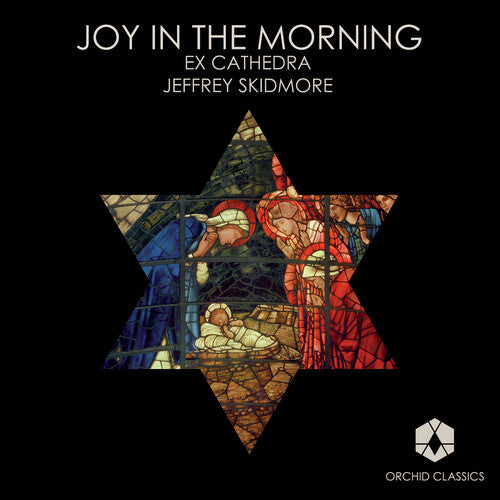 Ex Cathedra Choir: Joy in the Morning - COMPACT DISCS