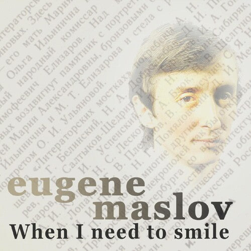 Maslov, Eugene: When I Nees To Smile