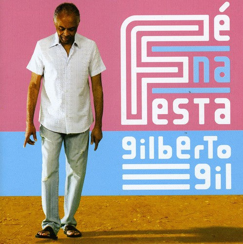 Gil, Gilberto: Fe Na Festa