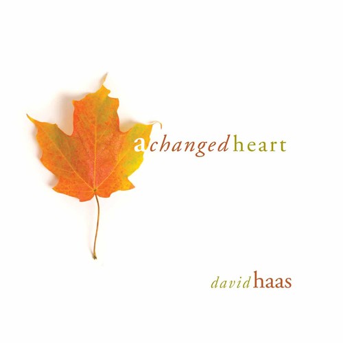 Haas, David: A Changed Heart