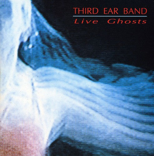 Third Ear Band: Live Ghosts - COMPACT DISCS