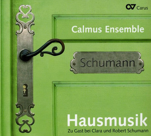 Schumann / Calmus Ensemble Leipzig / Brownish: House Music: Staying with Robert & Clara Schumann