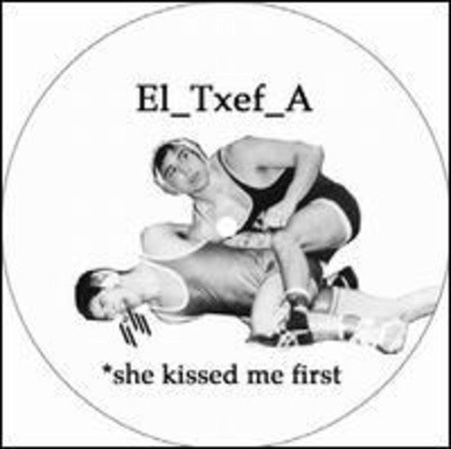 Eltxefa: She Kissed Me First
