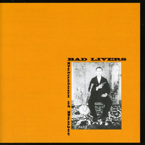 Bad Livers: Delusions of Banjer