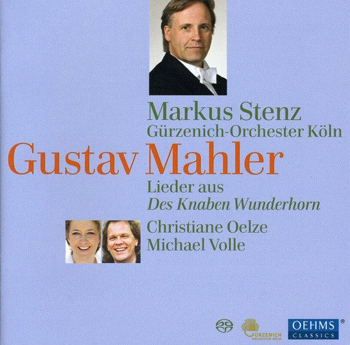 Mahler / Oelze / Volle / Stenz / Gurzenich Orch: Songs Fro M Des Knaben Wunderhorn - SUPER-AUDIO CD