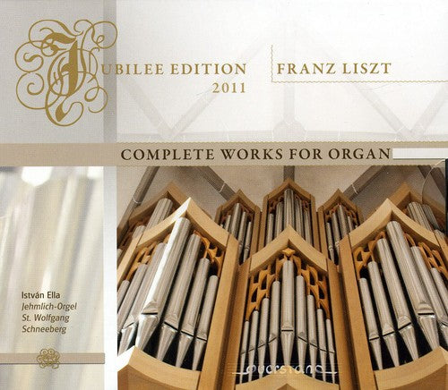 Liszt / Ella: Complete Works for Organ