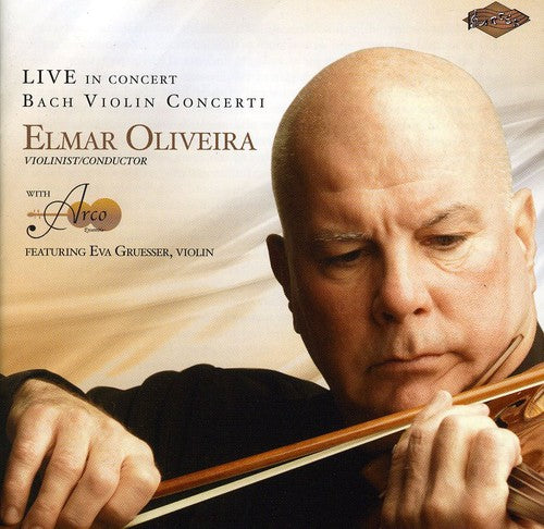 Bach, J.S. / Oliveira / Gruesser / Arco Ensemble: Violin Concerti of J.S. Bach