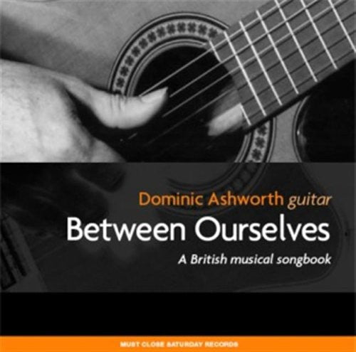 Ashworth, Dominic: Between Ourselves: Brit Musicals