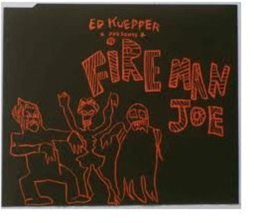 Kuepper, Ed: Fireman Joe Part 1 - CD SINGLE