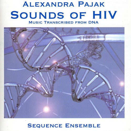 Pajak / Sequence Enzemble: Sounds of Hiv: Music Transcribed from DNA
