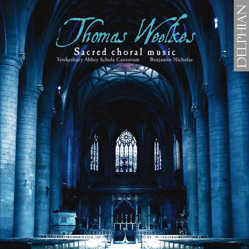 Weelkes / Tewkesbury Abbey Schola / Nicholas: Sacred Choral Music