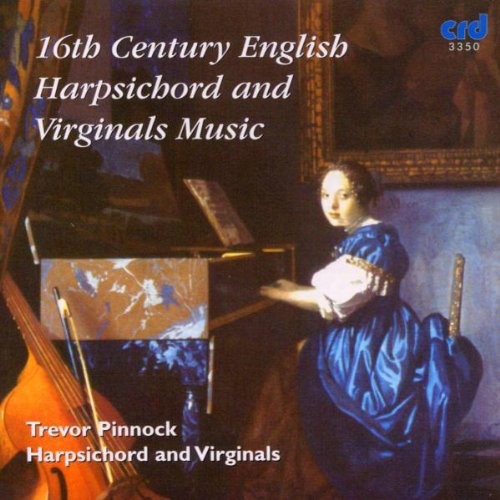 Pinnock, Trevor: 16th Century English Harpsichord & Virginals Music