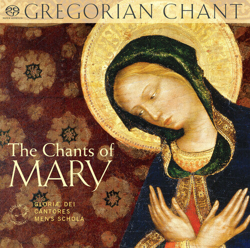 Glorae Dei Cantores Men's Schola: Chants of Mary - SUPER-AUDIO CD