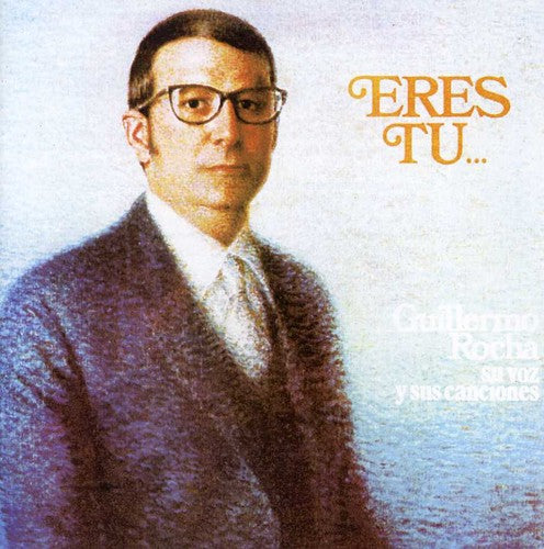 Rocha, Guillermo: Eres Tu