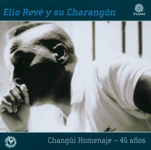 Reve, Elio: Changui Homenaje 45 Anos