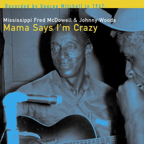 Fred McDowell: Mama Says I'm Crazy