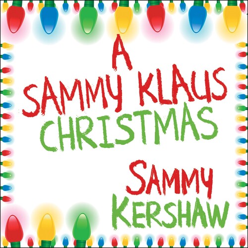 Sammy Kershaw: A Sammy Klaus Christmas - COMPACT DISCS