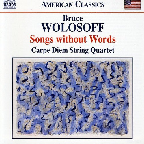 Wolosoff, Bruce / Carpe Diem String Quartet: Songs Without Words: 18 Divertimenti for String