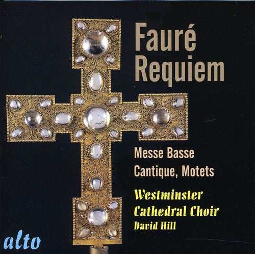 Faure / Westminster Cathedral Choir / Hill: Requiem Op 48