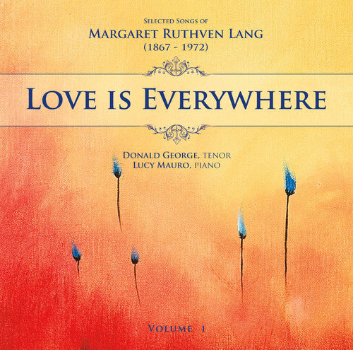 Lang / George / Mauro: Love Is Everywhere: Songs of Margaret Ruthven 1