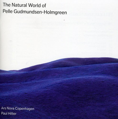 Gudmundsen-Holmgreen / Ars Nova Copenhagen: Natural World of Pelle Gudmundsen-Holmgreen - SUPER-AUDIO CD