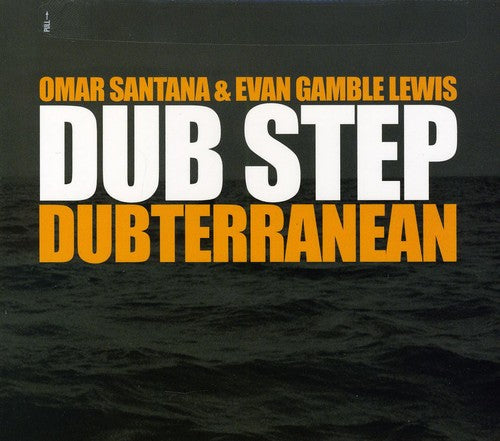 Santana, Omar / Lewis, Evan Gamble: Dub Step: Dubterranean