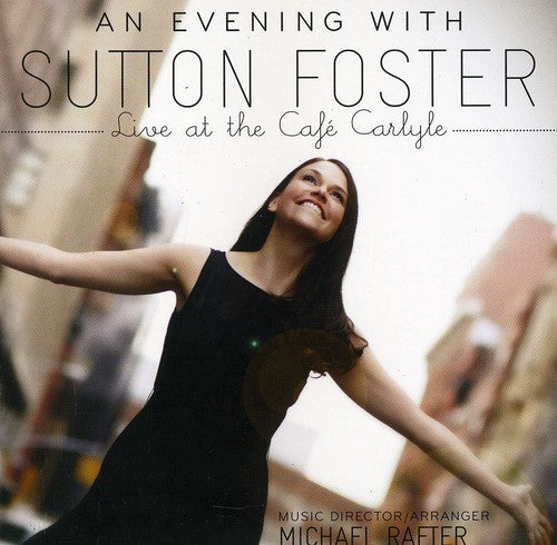 Foster, Sutton: An Evening With Sutton Foster: Live At The Cafe Carlyle