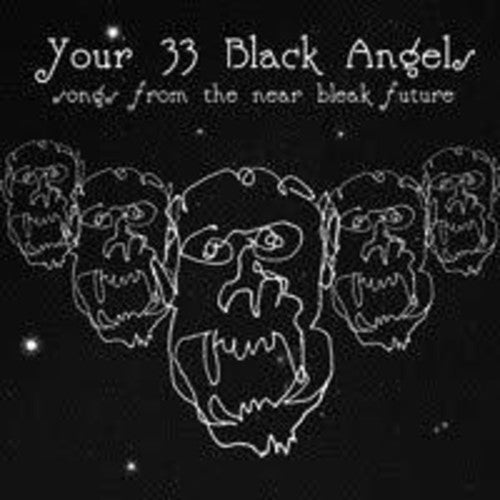 Your 33 Black Angels: Songs from the Near Bleak Futu