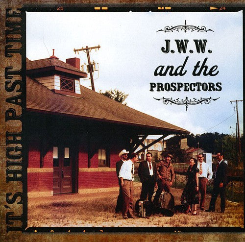 JWW & Prospectors: It's High Past Time - COMPACT DISCS
