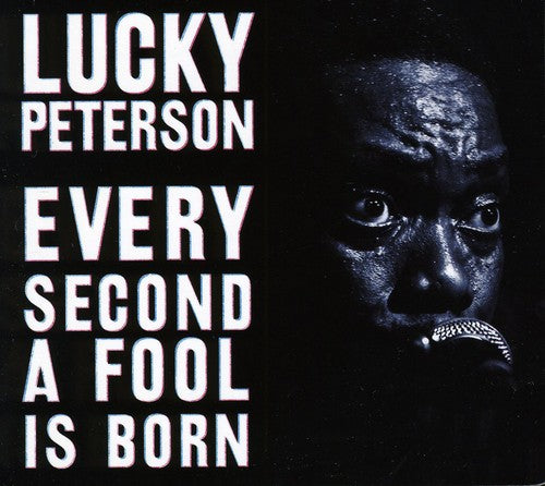Peterson, Lucky: Every Second a Fool Is Born
