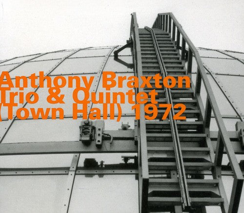 Braxton, Anthony Trio & Quintet: Town Hall 1972