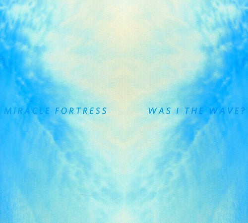 Miracle Fortress: Was I The Wave? - COMPACT DISCS