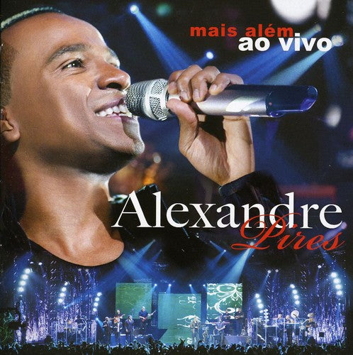 Pires, Alexandre: Mais Alem: Ao Vivo