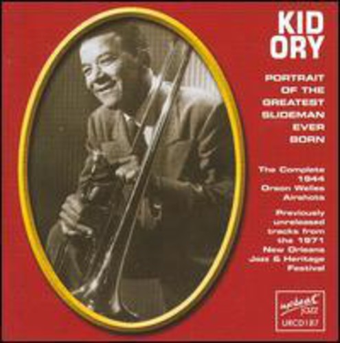 Ory, Kid: Portrait of the Greatest Slidesman Ever Born