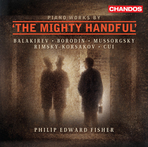 Fisher, Philip Edward: Piano Works By the Mighty Handful