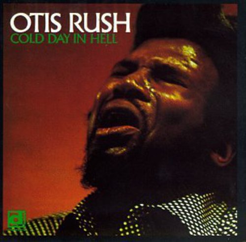 Rush, Otis: Cold Day in Hell