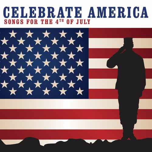 Celebrate America: Songs for the 4th of July / Var: Celebrate America: Songs for the 4th of July