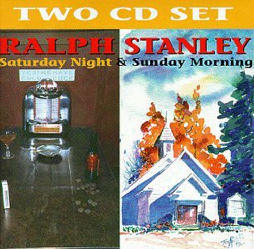 Stanley, Ralph: Saturday Night And Sunday Morning