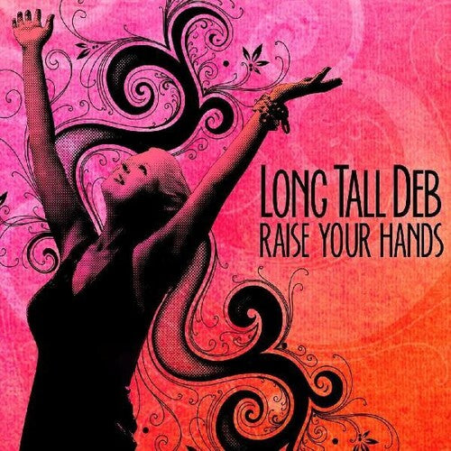 Long Tall Deb: Raise Your Hands - COMPACT DISCS