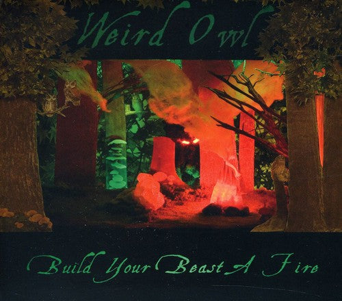 Weird Owl: Build Your Beast a Fire - COMPACT DISCS